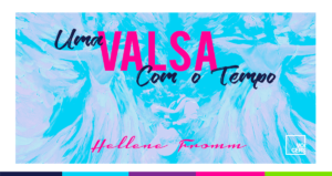 Uma Valsa com o Tempo // por Hellene Fromm