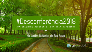 Desconferência 2018 | com Gil Giardelli