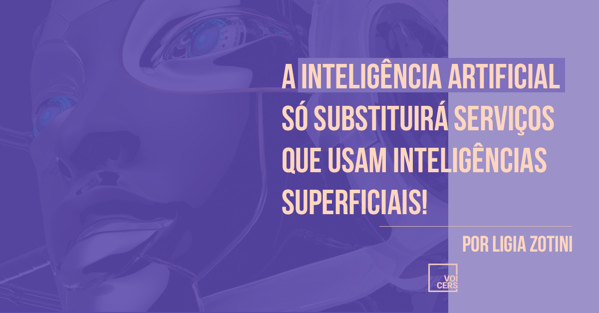 A Inteligência Artificial só Substituirá Serviços que Usam Inteligências Superficiais! | por Ligia Zotini