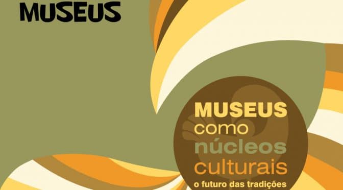 Dia Internacional do Museu traz O Futuro das Tradições como Tema