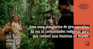 Plataforma de geo-narrativa dá voz as comunidades indígenas para que contem suas histórias ao mundo