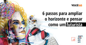 6 passos para ampliar o horizonte e pensar como um futurista