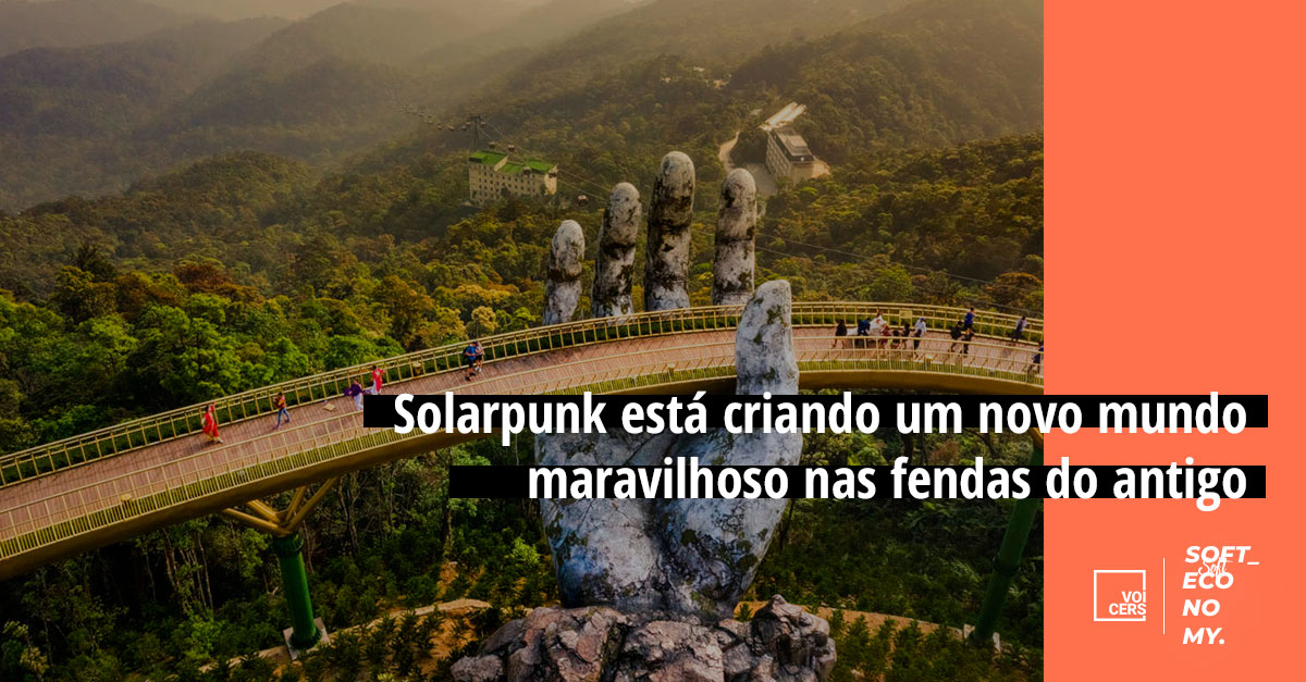 Solarpunk está criando um novo mundo maravilhoso nas fendas do antigo