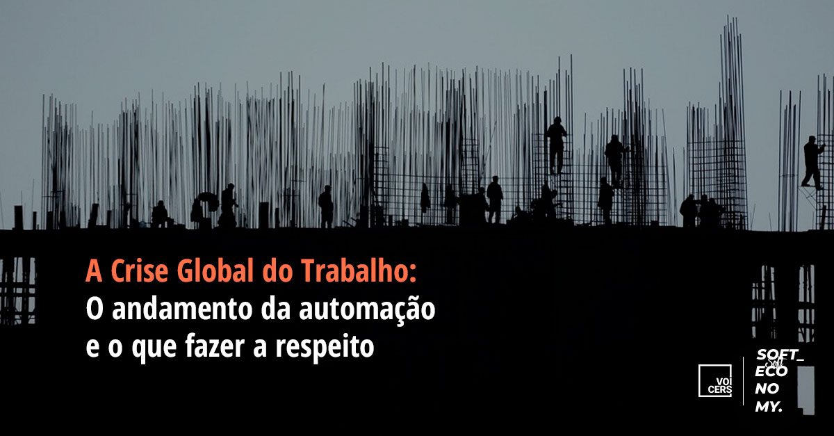 A crise global do trabalho: o andamento da automação e o que fazer a respeito