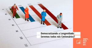 Democratizando a Longevidade: Seremos todos nós Centenários?