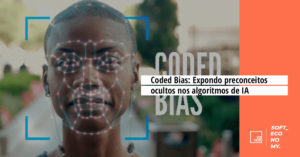 Coded Bias: Expondo viés racista dos algoritmos de IA