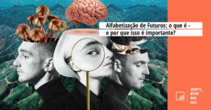 O que significa ser ‘Alfabetizado em Futuros’ e por que isso é importante?