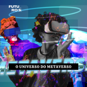 O Universo do METAVERSO