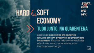 Hard & Soft Economy – Tudo Junto, em Quarentena