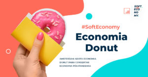 Soft Economy | Amsterdam tem Um Novo Olhar para antigos problemas e adota Economia Donut para o pós-pandemia